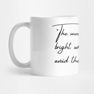 "The moon stays bright when it doesn't avoid the night." Mug